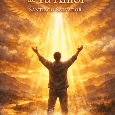 Hombre con brazos levantados hacia el cielo bajo una luz dorada, rodeado de alas de águila que simbolizan renovación espiritual y fuerza divina en la canción “Por el poder de tu amor” de Santiago Salvador.